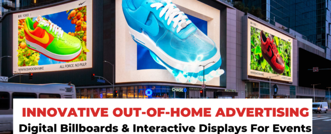 Innovative Out-of-Home Advertising: Digital Billboards & Interactive Displays For Events